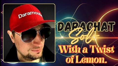 Darachat: Solo time With a Twist of Lemon