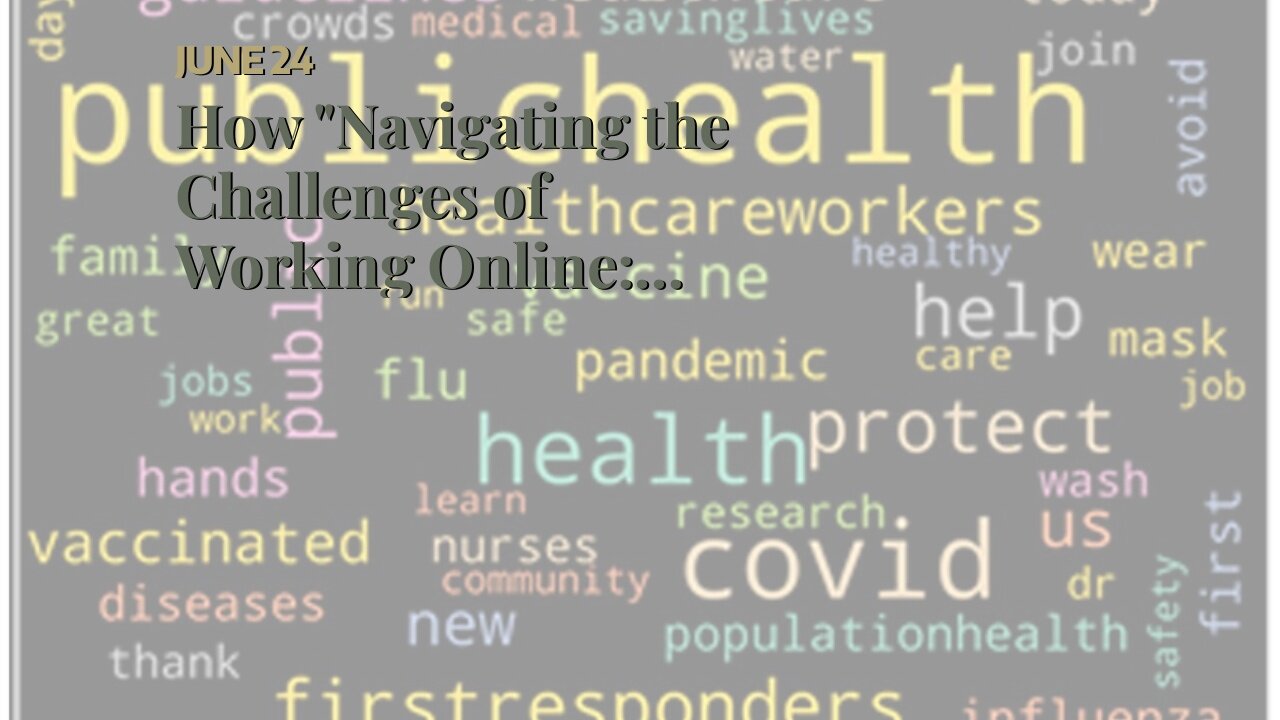 How "Navigating the Challenges of Working Online: Loneliness, Distractions, and Burnout" can Sa...