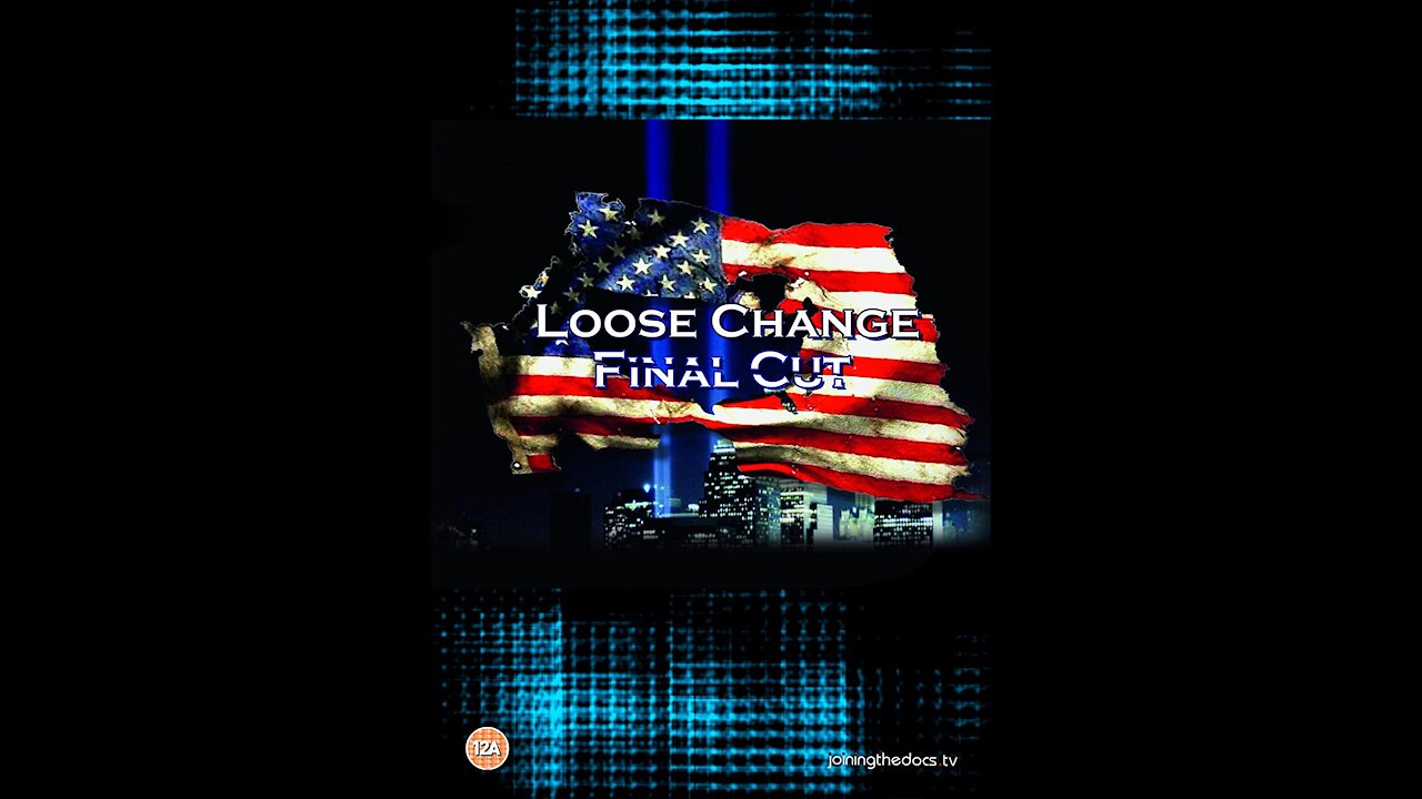 9/11 TRUTH & INFORMATION 5 'LOOSE CHANGE:THE FINAL CUT