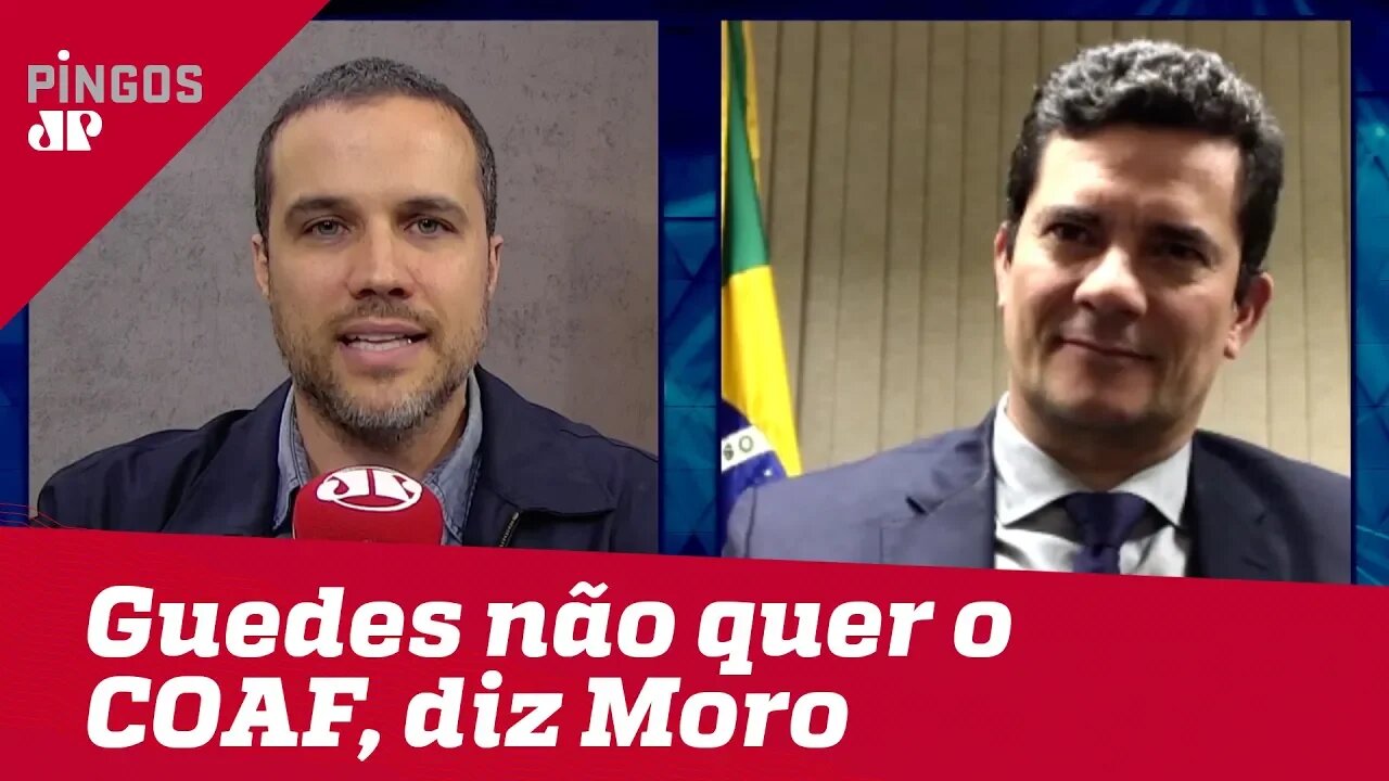 Moro: “Paulo Guedes não quer o Coaf” | Os Pingos nos Is