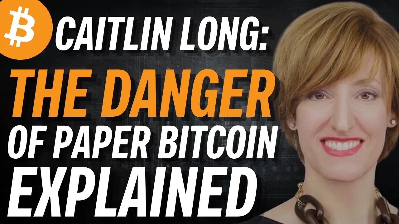 Caitlin Long: Dangers of Paper Bitcoin