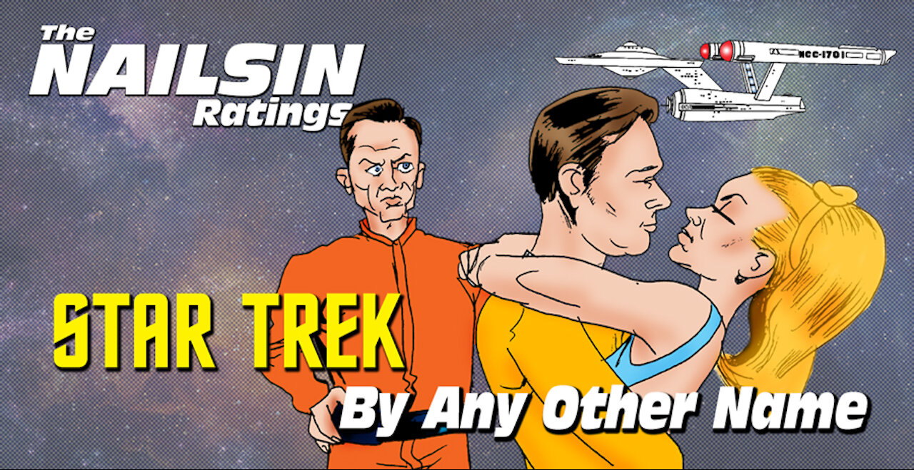 The Nailsin Ratings: StarTrek - By Any Other Name