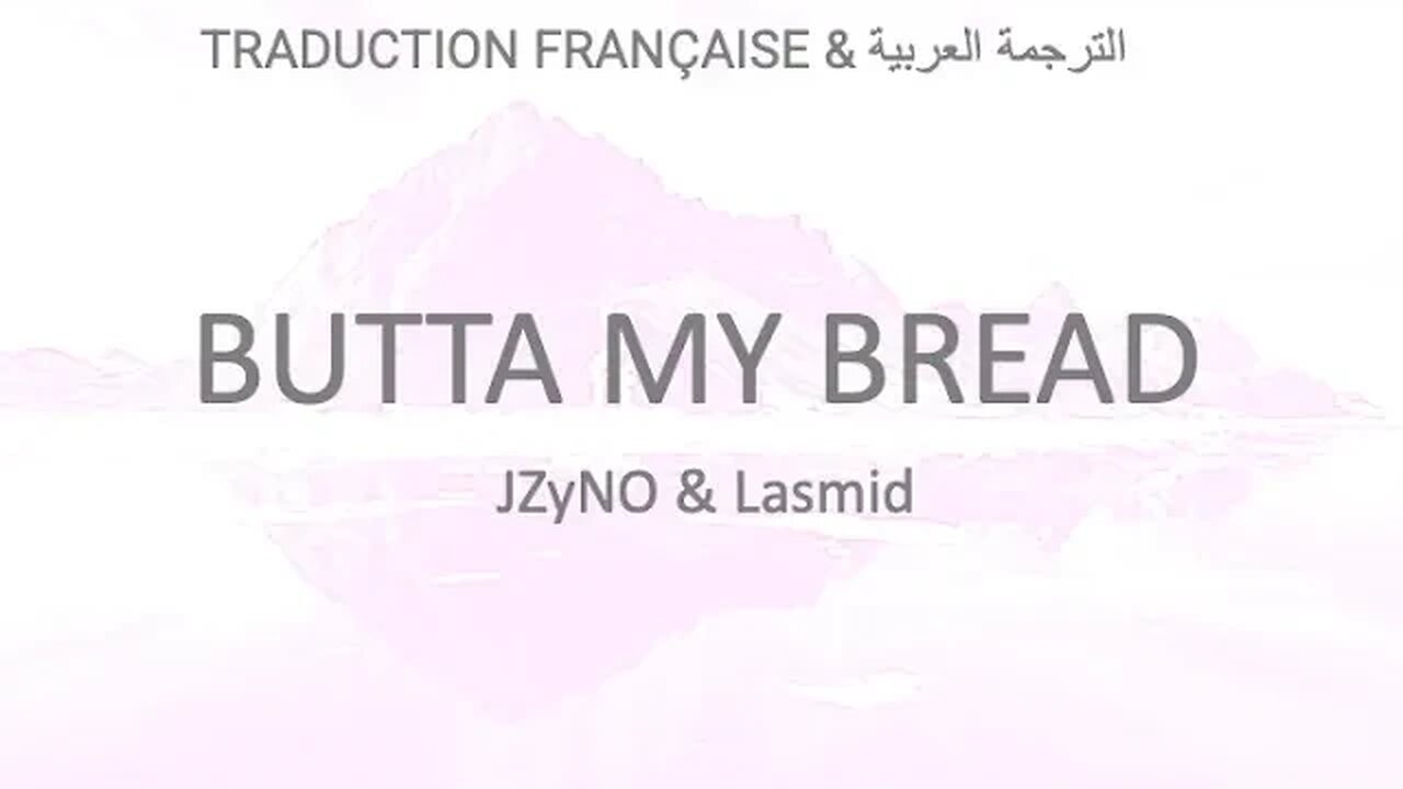 BUTTA MY BREAD - JZyNo & Lasmid (Arabic & French lyrics)