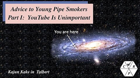 Advice to Young Pipe Smokers Part I: YouTube is Unimportant. Weekend Chat 03 September 2023