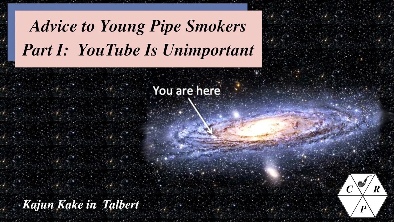 Advice to Young Pipe Smokers Part I: YouTube is Unimportant. Weekend Chat 03 September 2023