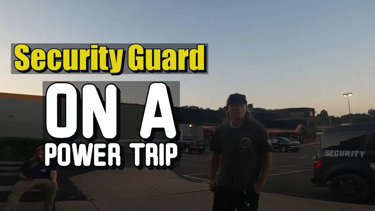 Security Guard On a Power Trip