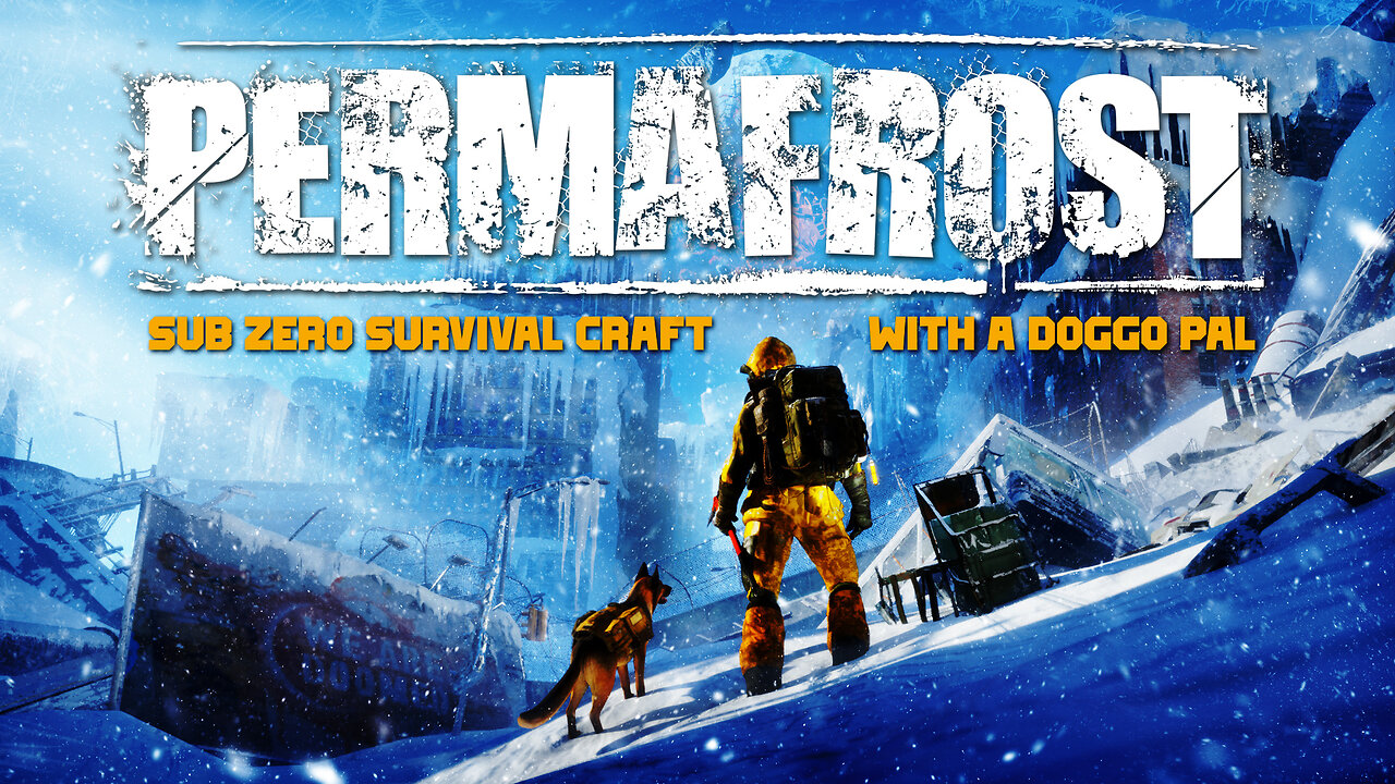 Sub Zero Survival Craft With A Doggo Pal! | PERMAFROST