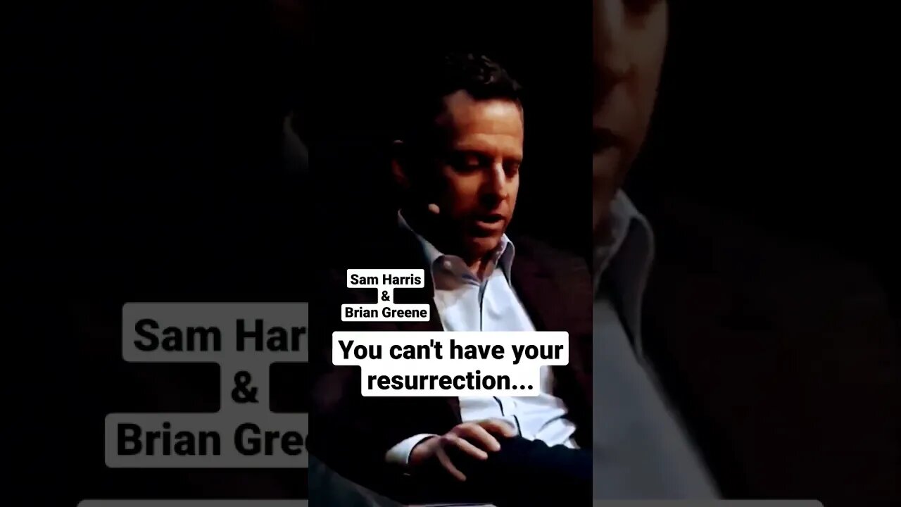 You can't have your resurrection... #samharris #briangreene #god #religion #atheism #jesus #christ