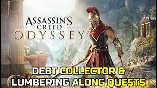 ASSASSIN'S CREED ODYSSEY | DEBT COLLECTOR & LUMBERING ALONG QUESTS