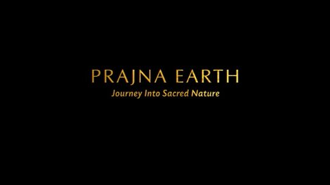 Prajna Earth, Journey into Sacred Nature