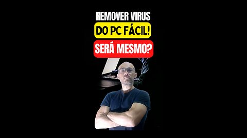 REMOVER VÍRUS DO PC FÁCIL, SERÁ MESMO?