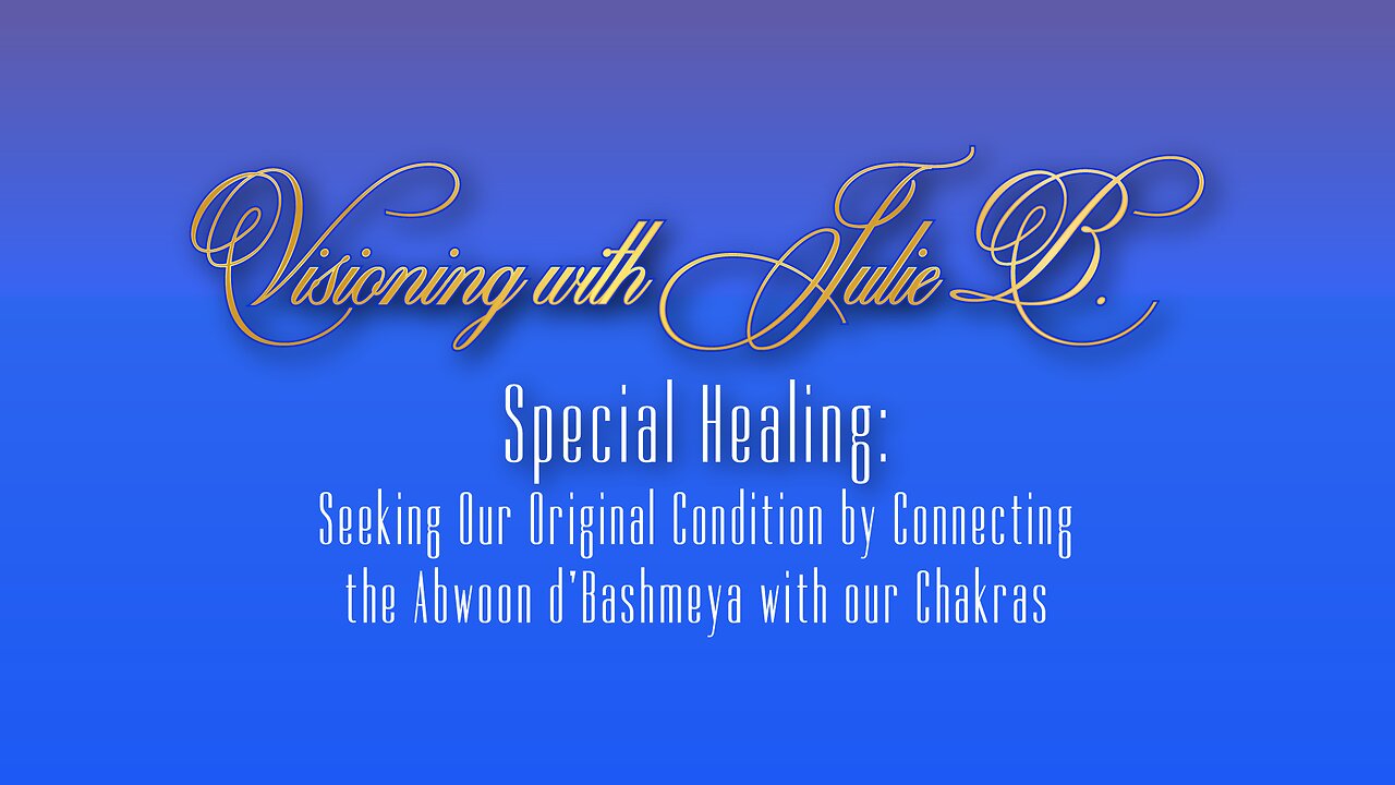 VPS | Seeking Our Original Condition by Connecting the Abwoon d’Bashmeya with our Chakras