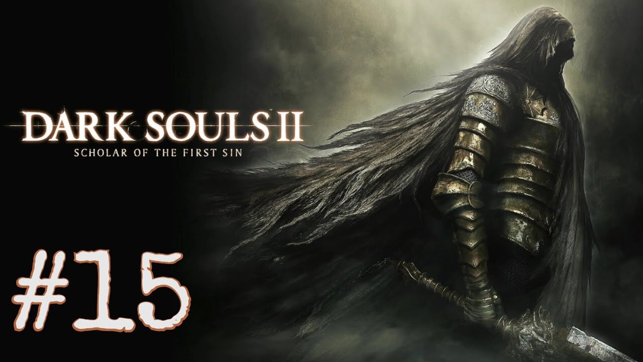 Dark Souls 2: Scholar of the First Sin - episode 15