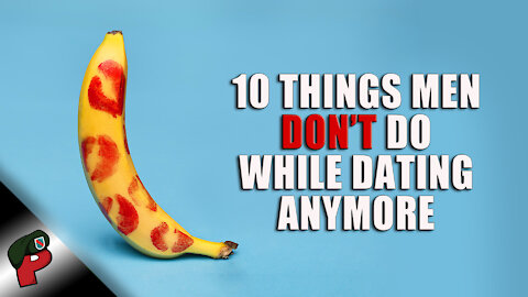 10 Things Men Don't Do While Dating Anymore | Popp Culture