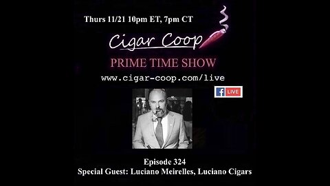 Prime Time Episode 324: Luciano Meirelles, Luciano Cigars