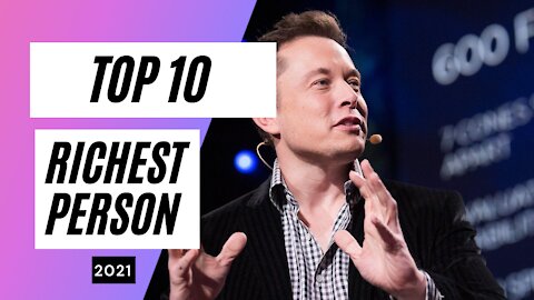 TOP 10 Richest Person in 2021