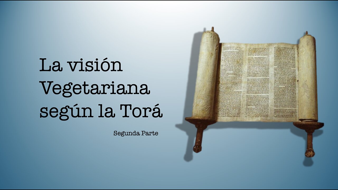 La Visión Vegetariana según la Torá parte II