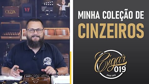 CAST 019 - Minha coleção de cinzeiros