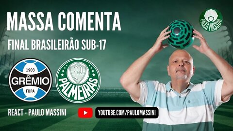 REACT FINAL DO BRASILEIRO SUB-17. GRÊMIO 1 X 2 PALMEIRAS. AS CRIAS VEM COMO?