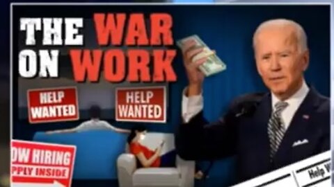 PRESIDENT BIDEN WAR ON WORK
