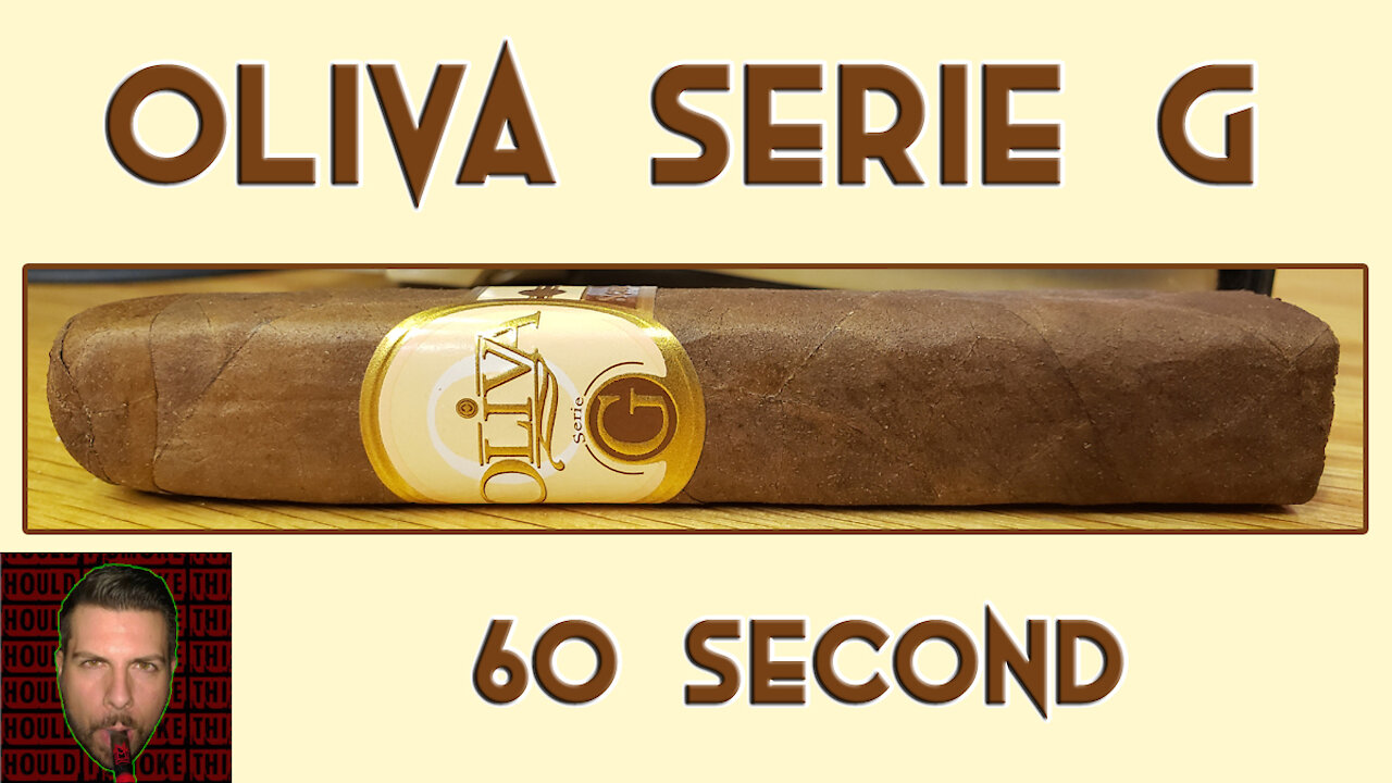 60 SECOND CIGAR REVIEW - Oliva Serie G - Should I Smoke This