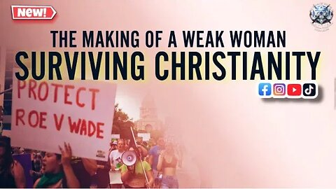 The Making Of A Weak Woman(Roe Vs Wade) & Surviving Christianity - #ISUPK Washington DC