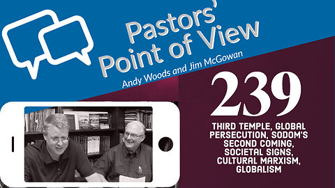 Pastors' Point of View (PPOV) no. 239. Prophecy Update. Drs. Andy Woods & Jim McGowan. 1-13-23