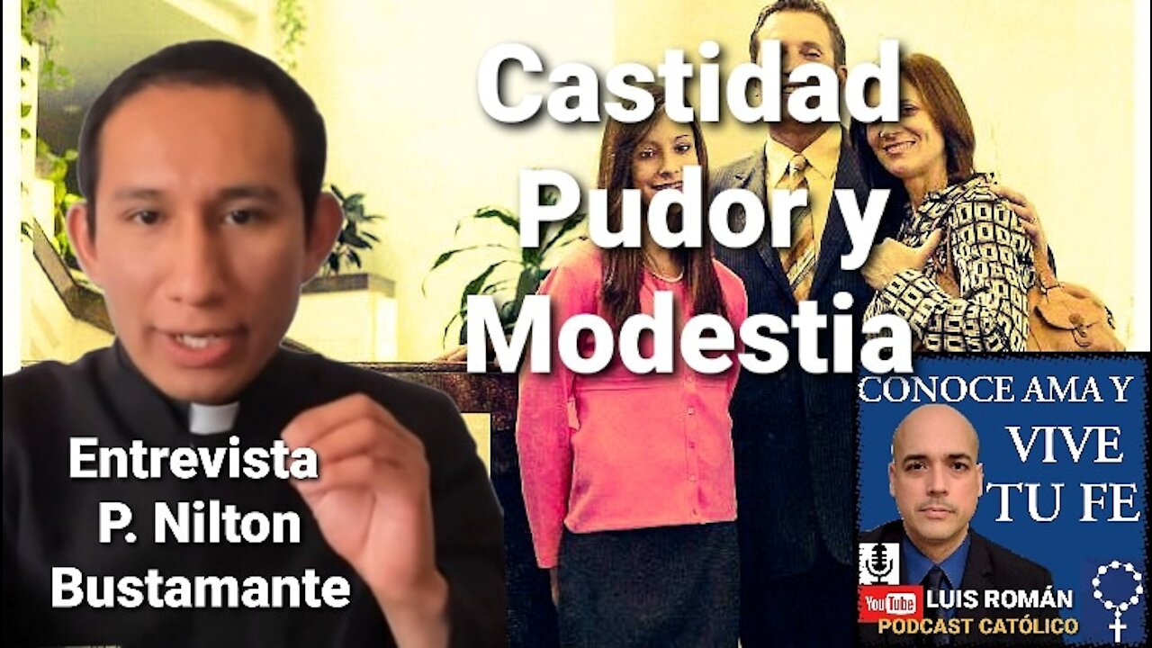 La Impureza y Sus Peligros ⚠️Castidad Pudor y Modestia 👏con el Padre Nilton Bustamante y Luis Roman