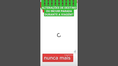 ALTERAÇÃO DE DESTINO OU INCLUIR PARADA DURANTE A VIAGEM?