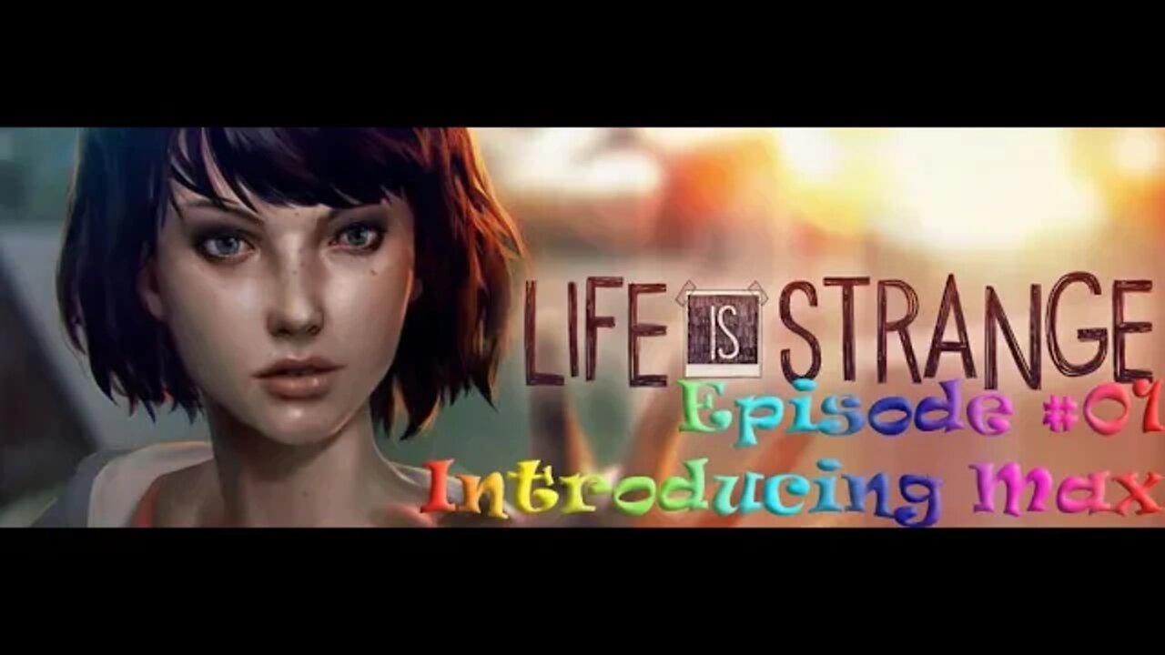 Life is Strange #01 Introducing Max