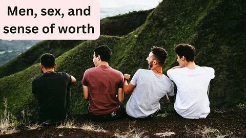 Men, sex, and self worth