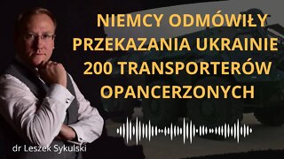 Niemcy odmówiły przekazania Ukrainie 200 transporterów opancerzonych | Odc. 532 - dr Leszek Sykulski