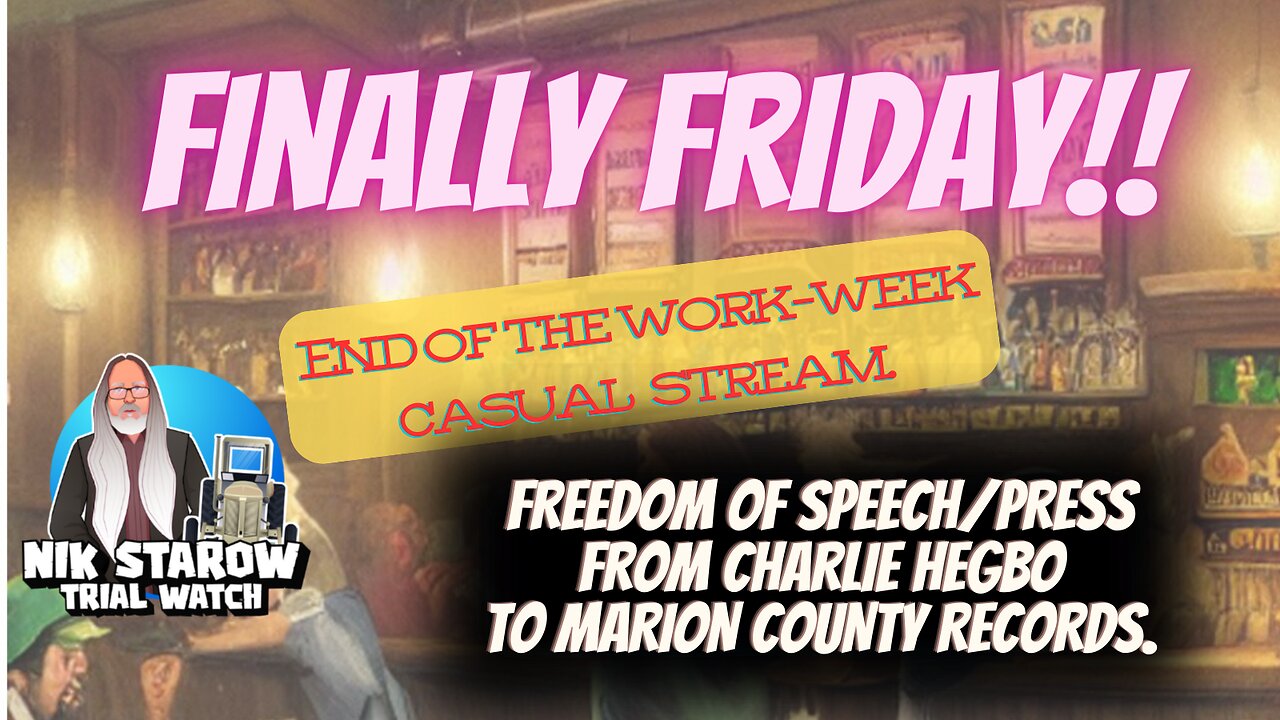 Finally Friday - A casual end of the work-week stream - Freedom of Speech/Press.