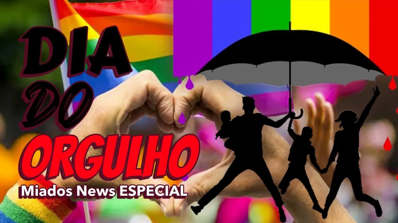 Miados News ESPECIAL - Dia do ORGULHO