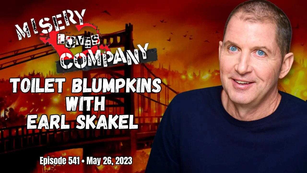 Toilet Blumpkins with Earl Skakel • Misery Loves Company with Kevin Brennan