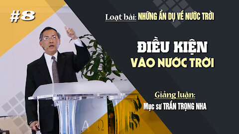 #8 - ĐIỀU KIỆN VÀO NƯỚC TRỜI - Mathiơ 22:1-14 || Mục sư TRẦN TRỌNG NHA