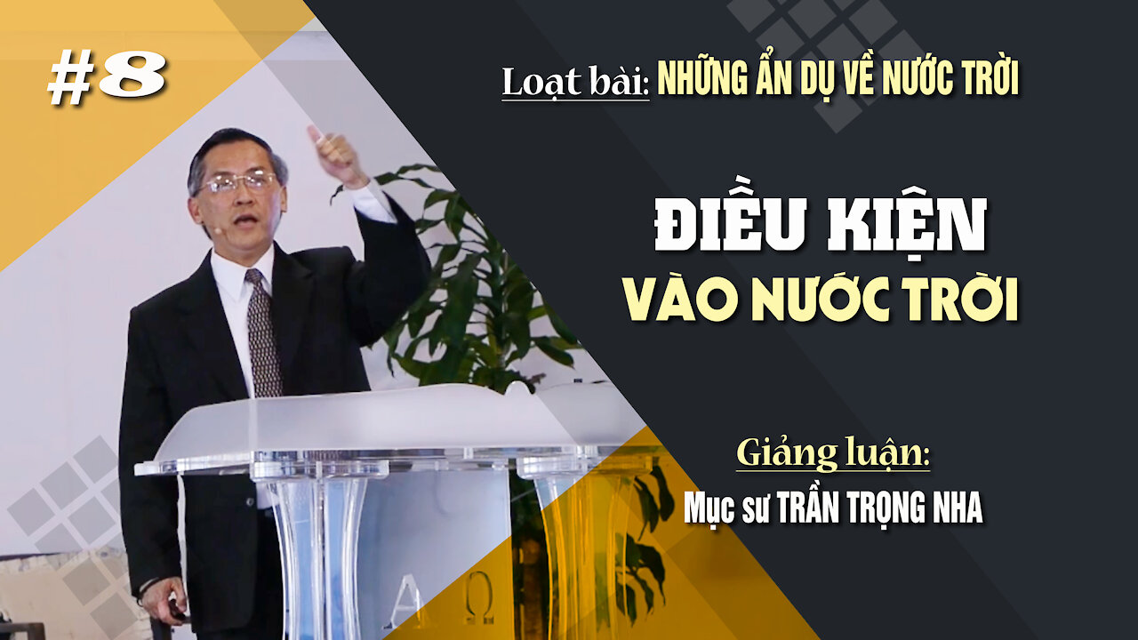 #8 - ĐIỀU KIỆN VÀO NƯỚC TRỜI - Mathiơ 22:1-14 || Mục sư TRẦN TRỌNG NHA