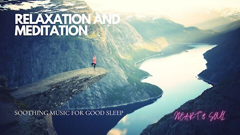 Relaxing Mind #1| SOOTHING MUSIC FOR GOOD SLEEP | MEDITATION | ANTI DEPRESSION | HEART MIND & SOUL