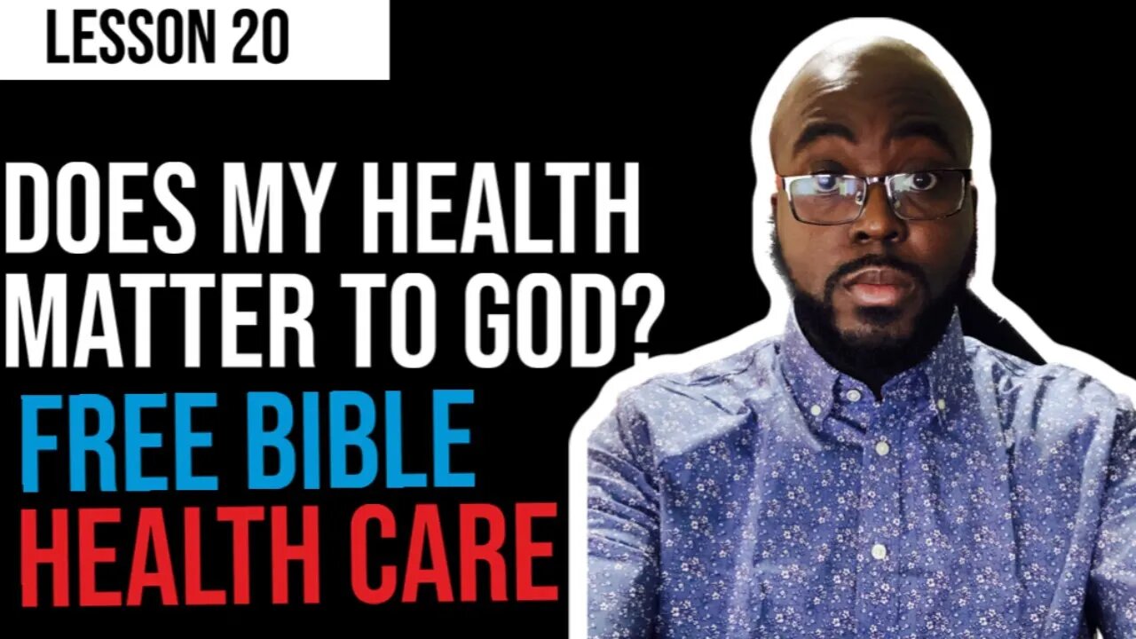 L20. Does My Health Matter to God?