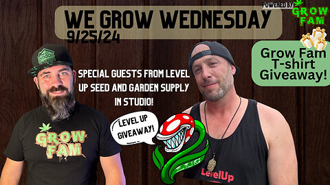 We Grow Wednesday 9/25/24, Level Up Seed & Garden/ Growcast Podcast.
