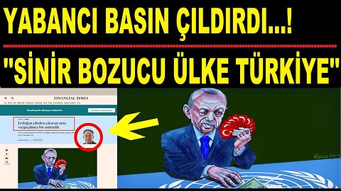 Yabancı Basın Çıldırdı..! "Sinir Bozucu Ülke TÜRKİYE"