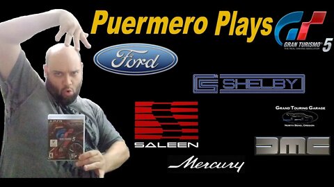 Puermero Plays: Gran Turismo 5 America (Part 3: Ford, Shelby, Saleen, Mercury, DMC)