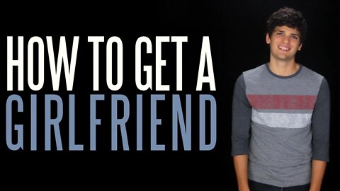 How to Get a Girlfriend | Messy Mondays