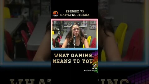 Caitlynquesada explains what gaming means to her.