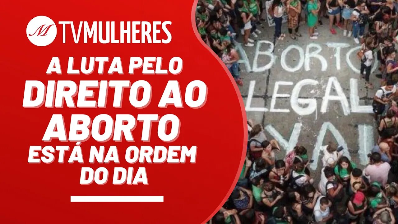 A luta pelo direito ao aborto está na ordem do dia - TV Mulheres nº 179 - 01/10/23