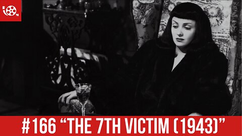 #166 "The 7th Victim" (1943) Review