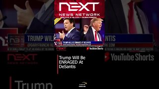 Trump Will Be ENRAGED At DeSantis #shorts