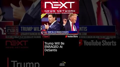Trump Will Be ENRAGED At DeSantis #shorts