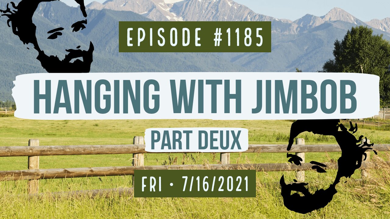 #1185 Hanging With Jimbob Part Deux