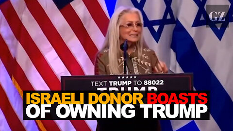 Israeli Donor Boasts of Owning Trump